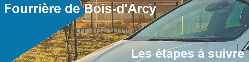 les étapes pour récupérer une voiture à la fourrière de Bois-d'Arcy
