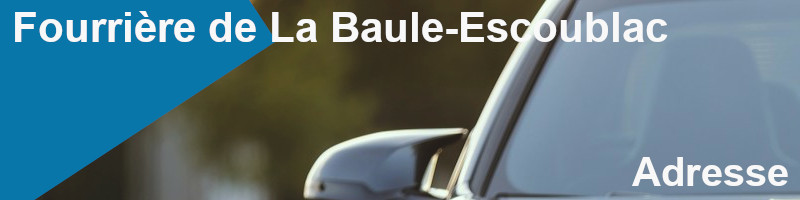 adresse de la fourrière auto de La Baule-Escoublac