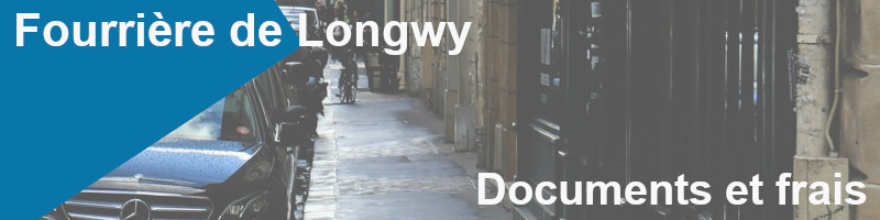 documents et frais fourrière de Longwy