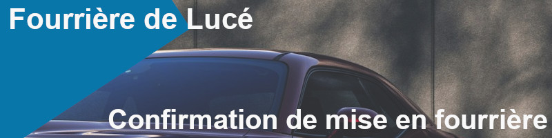 confirmation de mise en fourrière à Lucé