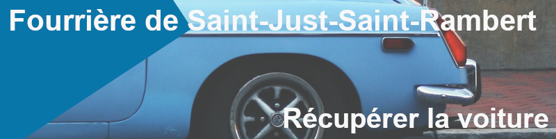 récupérer voiture à la fourrière de Saint-Just-Saint-Rambert