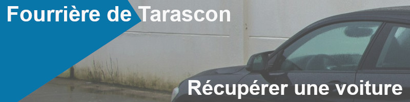 récupérer une voiture à la fourrière de Tarascon